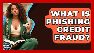 What Is Phishing Credit Fraud? - Student Score Builder