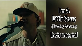 I'm A Little Crazy (The Shop Sessions) - Morgan Wallen Instrumental I'm A Little Crazy (The Shop Sessions) - Morgan Wallen Instrumental