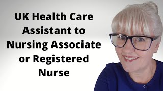 Health Care Assistant to Nursing Associate or Registered Nurse