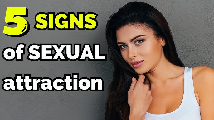 5 Key Indicators Of Sexual Attraction | 2024