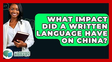 What Impact Did A Written Language Have On China? - The Language Library