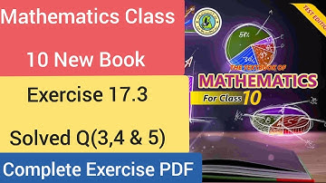 Mathematics Class 10 New Book Ex. 17.3 Q3, 4 & 5 and Complete Exercise PDF