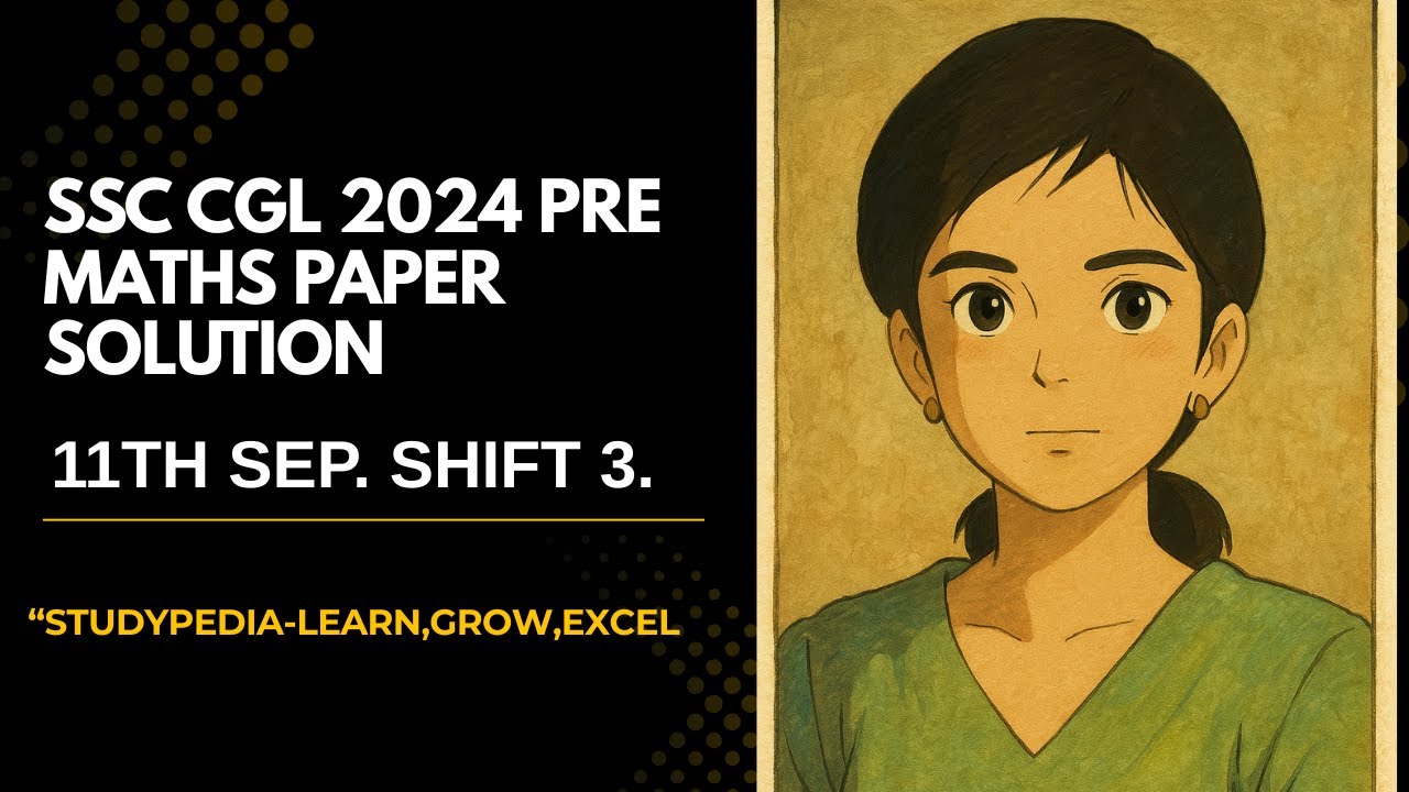 SSC CGL 2024 (11 Sept, 3rd Shift) Maths Solution by StudyPedia