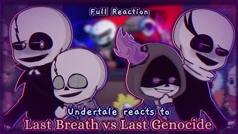 [Full] Undertale reacts to Last Breath vs Last Genocide