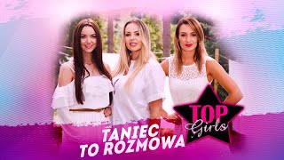 Смотреть клип Top Girls - Taniec To Rozmowa (Oficjalny Teledysk) Disco Polo 2021