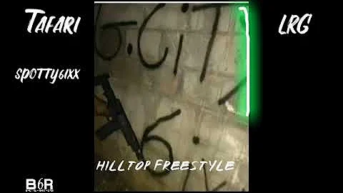 Tafari , LRG ft. Spotty6ixx - Hilltop Freestyle