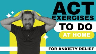 ACT Exercises for Anxiety Relief [Acceptance and Commitment Therapy]