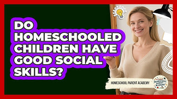 Do Homeschooled Children Have Good Social Skills? - Homeschool Parent Academy