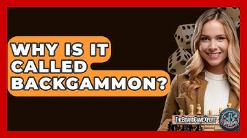 Why Is It Called Backgammon? - The Board Game Xpert