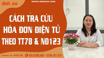 Hướng dẫn Bạn cách TRA CỨU, KIỂM TRA HÓA ĐƠN ĐIỆN TỬ theo THÔNG TƯ 78 - NGHỊ ĐỊNH 123|Pháp Lý DOHICO