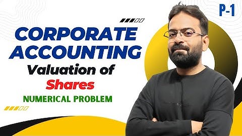 Valuation of Shares | Numerical Problem | BCOM/BBA/CA