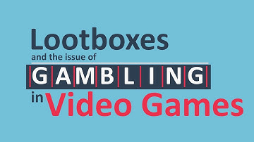 Lootboxes, Gambling & Video Games