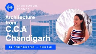 Architecture from C.C.A Chandigarh | Podcast - Muskaan | Scope, Entrance, Fees & Muskaan's Portfolio
