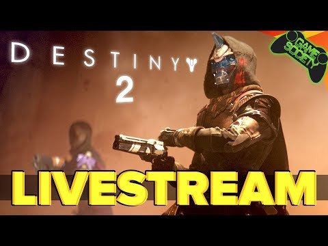 (Early Access) Destiny 2 LIVE - Game Society