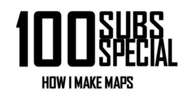 100 subs special - How i make maps ?