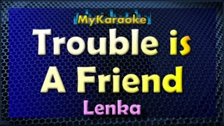 TROUBLE IS A FRIEND - Karaoke version in the style of LENKA