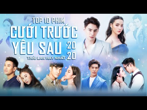 #1 Top 10 Phim Cưới Trước Yêu Sau Thái Lan Hay Nhất 2020 Mới Nhất