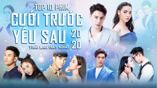 Top 10 Phim Cưới Trước Yêu Sau Thái Lan Hay Nhất 2020