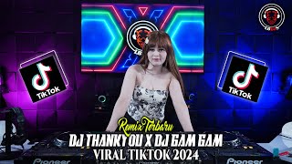 DJ THANKYOU X DJ GAM GAM VIRAL TIKTOK 2024