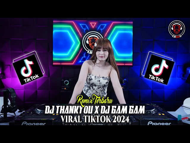 DJ THANKYOU X DJ GAM GAM VIRAL TIKTOK 2024 class=