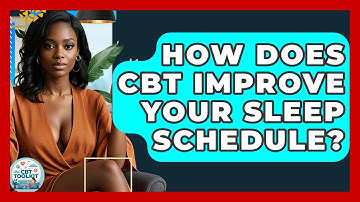 How Does CBT Improve Your Sleep Schedule? - CBT Toolkit