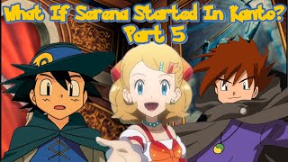 What If Serena Started in Kanto? (Part 5)