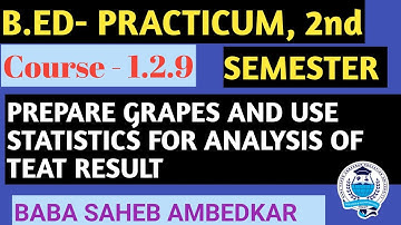 B.Ed Practicum/Prepare Grapes and use statistics For Analysis of Test Results/ 2nd Semester/C- 1.2.9