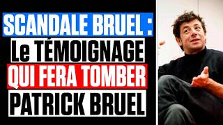 SCANDALE BRUEL : Le TÉMOIGNAGE qui fera TOMBER PATRICK BRUEL