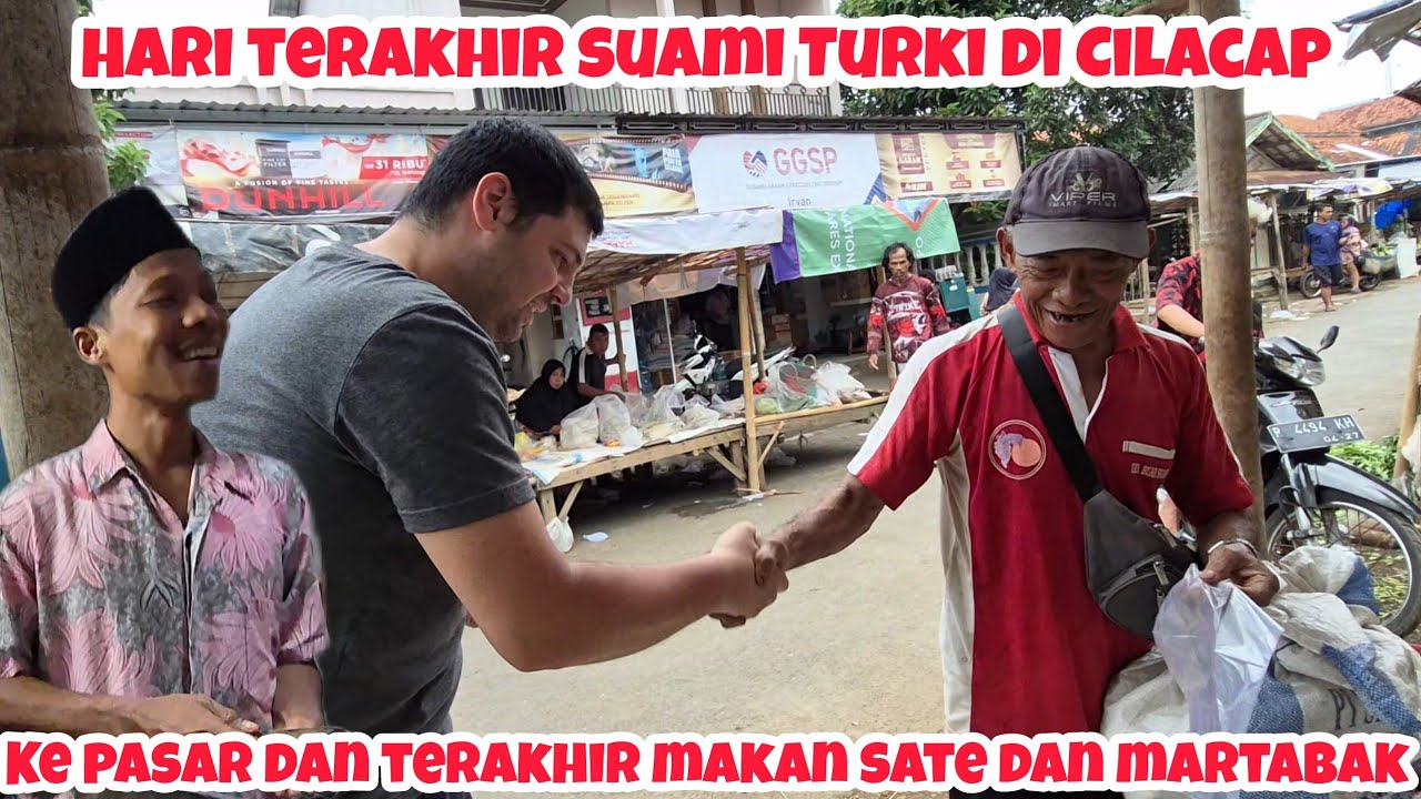 HARI TERAKHIR SUAMI TURKI DI CILACAP #indoturki 