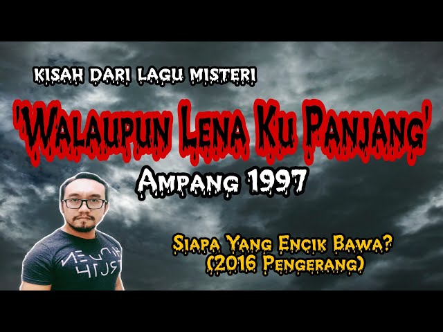 Misteri Lagu 'Siksa' (1997 Ampang), Siapa Yang Encik Bawa? (2016 Pengerang) class=