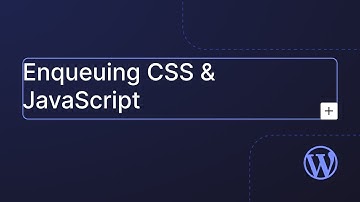 Enqueuing CSS and JavaScript