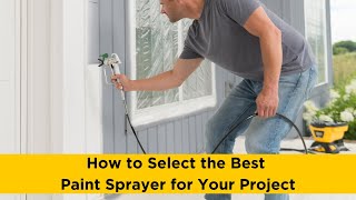 How to Select the Best Paint Sprayer for Your Project
