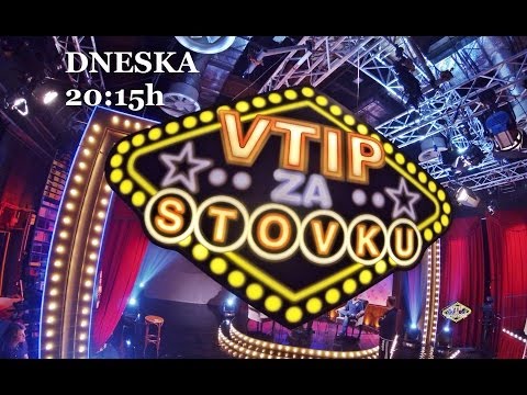 DNESKA 20:15 VTIP ZA STOVKU :)