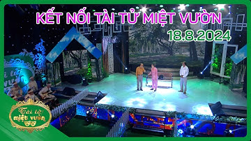 Kết nối Tài tử miệt vườn 2024 - Tập 14 - 18/8/2024 | Tài tử miệt vườn