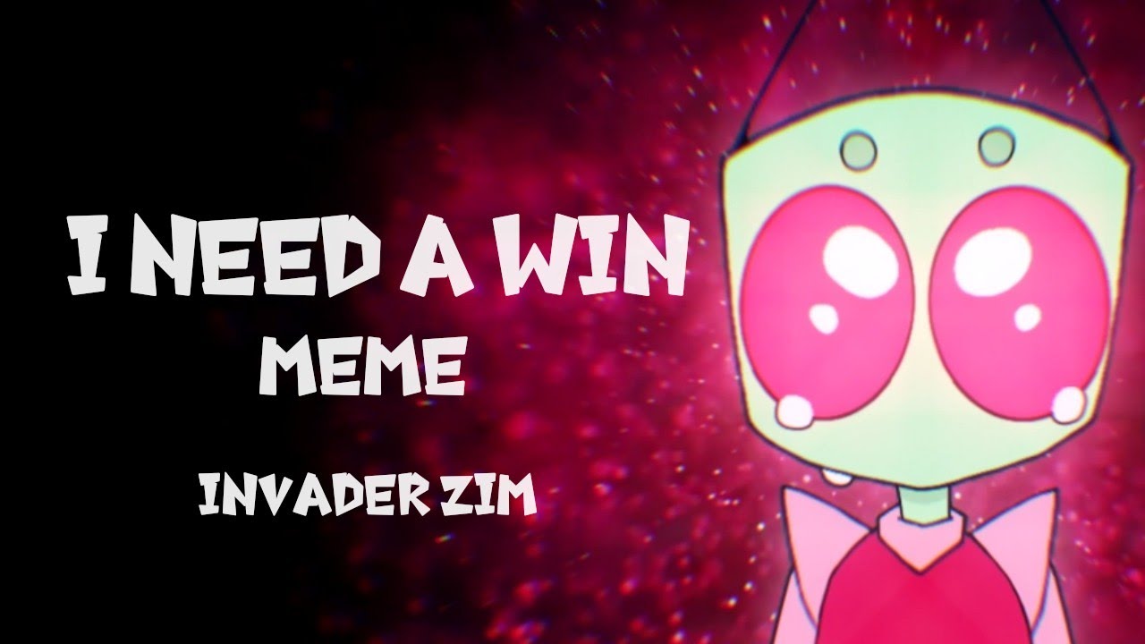 I Have A Mighty Need Invader Zim