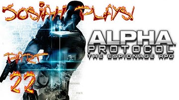 Alpha Protocol - Josiah Plays! - Part 22 [Twitch Stream]
