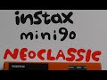 FUJIFILM instax mini 90  NEO CLASSIC　開封＋準備＋撮影（Unboxing＋Test）