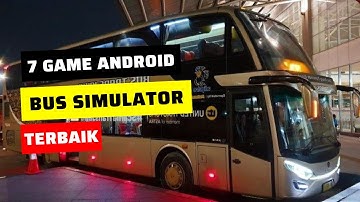 WAJIB COBA!!! 7 GAME BUS SIMULATOR ANDROID TERBAIK