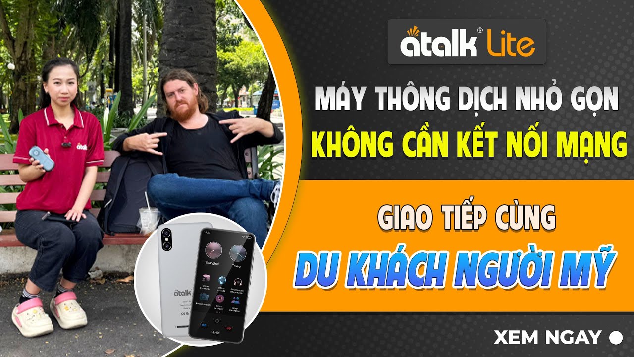 Dùng Máy Dịch Ngoại Ngữ ATalk Plus+ Trò Chuyện Cùng Du Khách Người Mỹ