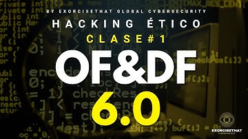 Clase #1 - Fundamentos de Ciberseguridad y Ethical Hacking - Curso: Hacking Ético OF&DF 6.0