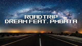 Dream ft. PmBata - Roadtrip (Lyrics)