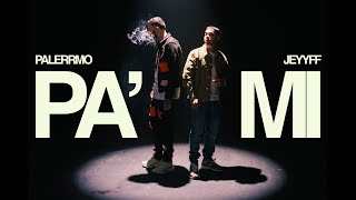 Palerrmo x Jeyyff x YO POPPY - PA' MI (Official video)