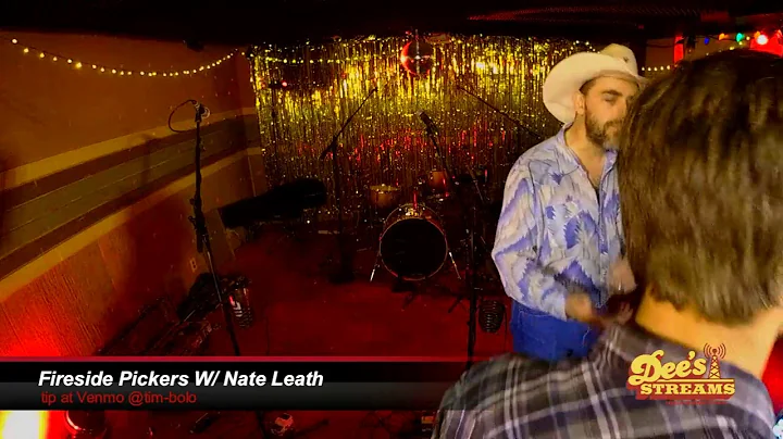 Fireside Pickers W/ Nate Leath @ Dee's 07.11.21
