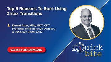 On-Demand Quick Bite: Top 5 Reasons To Start Using Zirlux Transitions