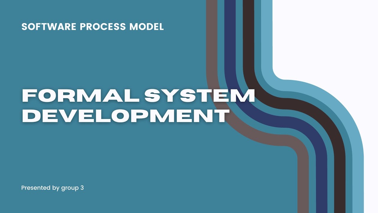 Software Process Model : FORMAL SYSTEM DEVELOPMENT - Kelompok 3