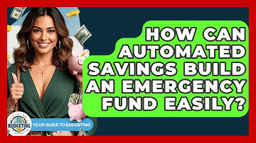 How Can Automated Savings Build An Emergency Fund Easily? - Your Guide to Budgeting