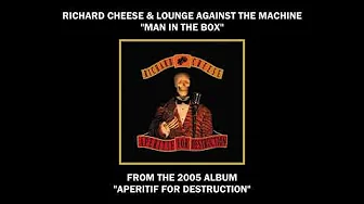 Richard Cheese "Man In The Box" from the album "Aperitif For Destruction" (2005) Richard Cheese "Man In The Box" from the album "Aperitif For Destruction" (2005)