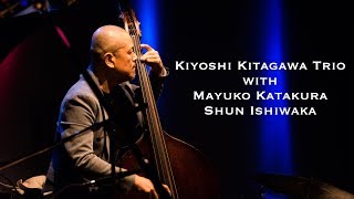 Kiyoshi Kitagawa Trio with Mayuko Katakura and Shun Ishiwaka ▶︎ Equinox