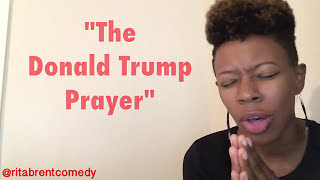 Comedienne Rita Brent The Donald Trump Prayer