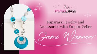 Paparazzi Jewelry and Accessories With Empire Seller Jami Warren and Sparkle Seeds